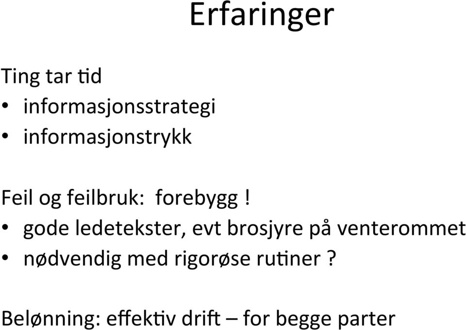 gode ledetekster, evt brosjyre på venterommet