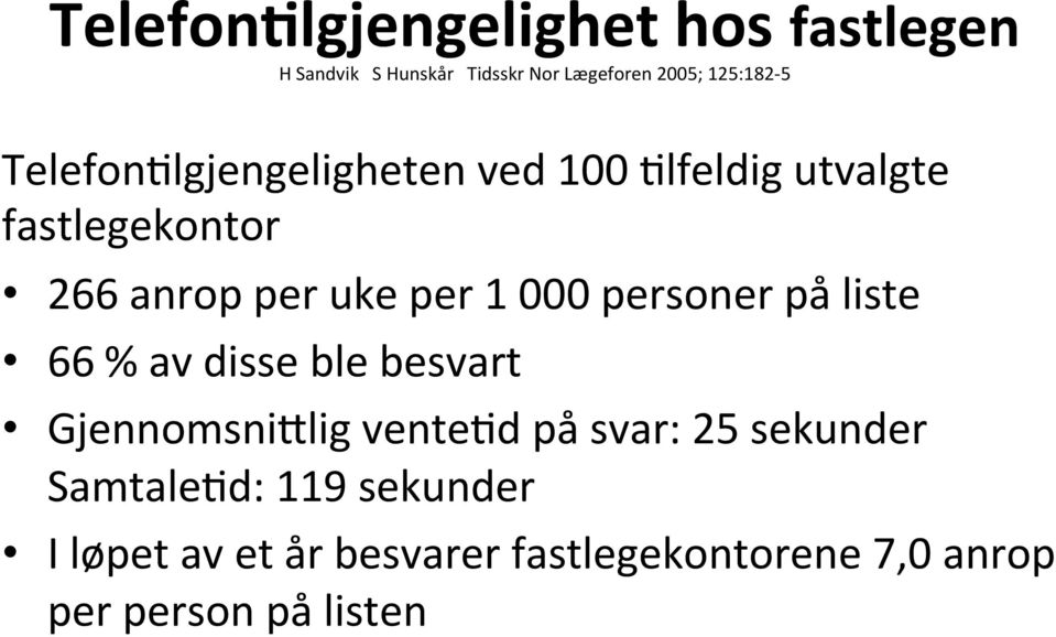 personer på liste 66 % av disse ble besvart GjennomsniIlig vente2d på svar: 25 sekunder