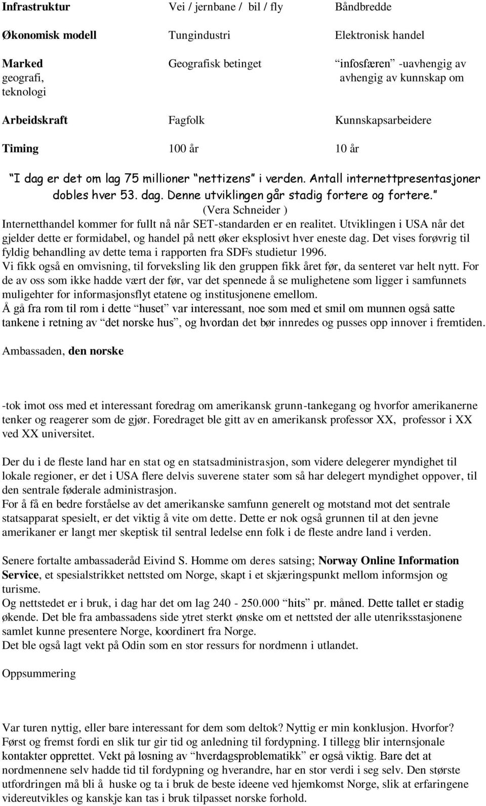 (Vera Schneider ) Internetthandel kommer for fullt nå når SET-standarden er en realitet. Utviklingen i USA når det gjelder dette er formidabel, og handel på nett øker eksplosivt hver eneste dag.