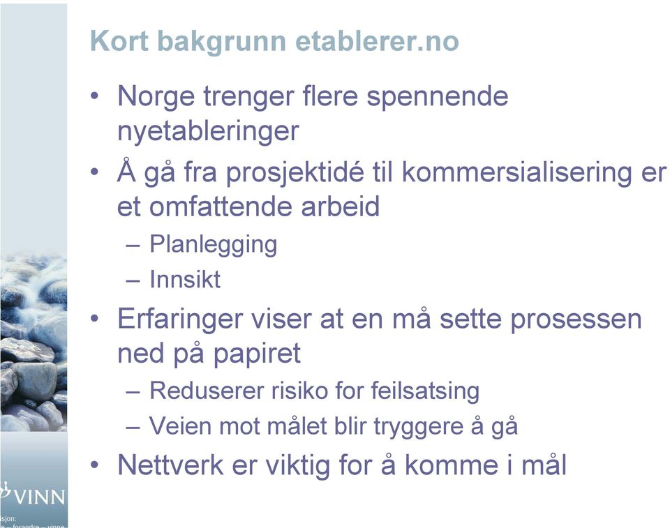 kommersialisering er et omfattende arbeid Planlegging Innsikt Erfaringer viser