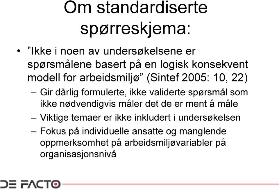 spørsmål som ikke nødvendigvis måler det de er ment å måle Viktige temaer er ikke inkludert i