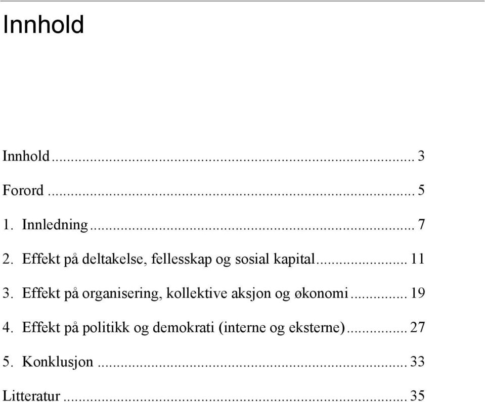 Effekt på organisering, kollektive aksjon og økonomi... 19 4.