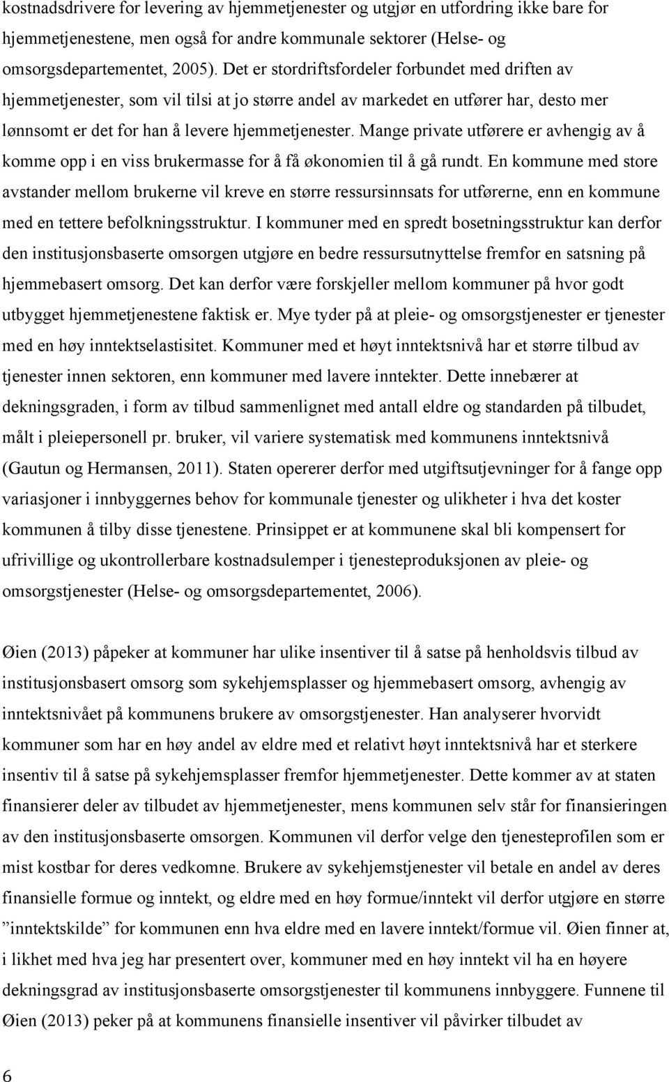 Mange private utførere er avhengig av å komme opp i en viss brukermasse for å få økonomien til å gå rundt.