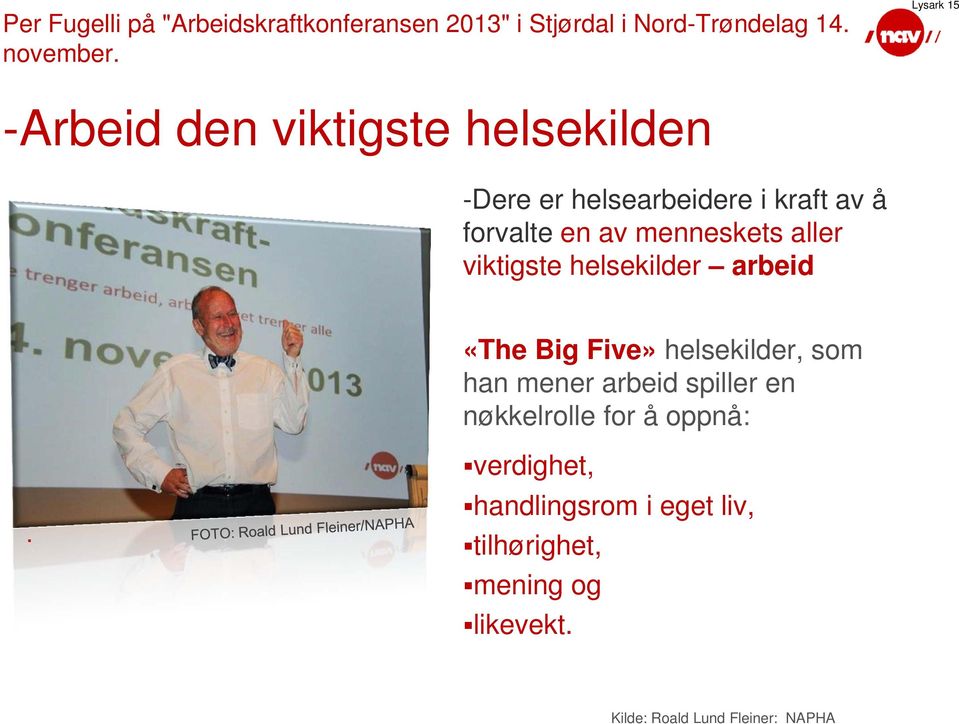 menneskets aller viktigste helsekilder arbeid «The Big Five» helsekilder, som han mener arbeid spiller