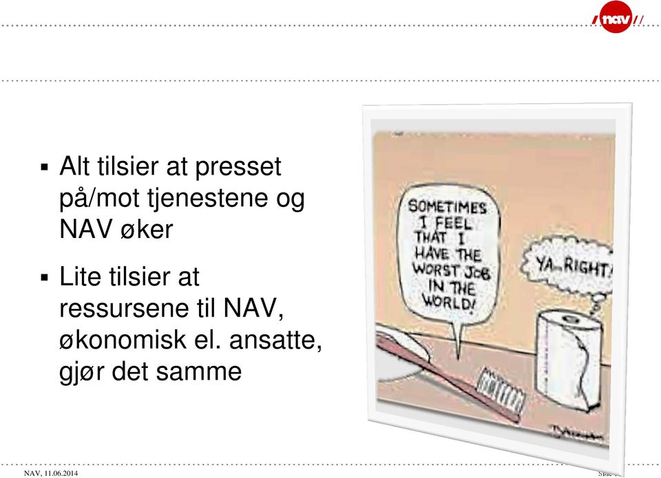 at ressursene til NAV, økonomisk el.