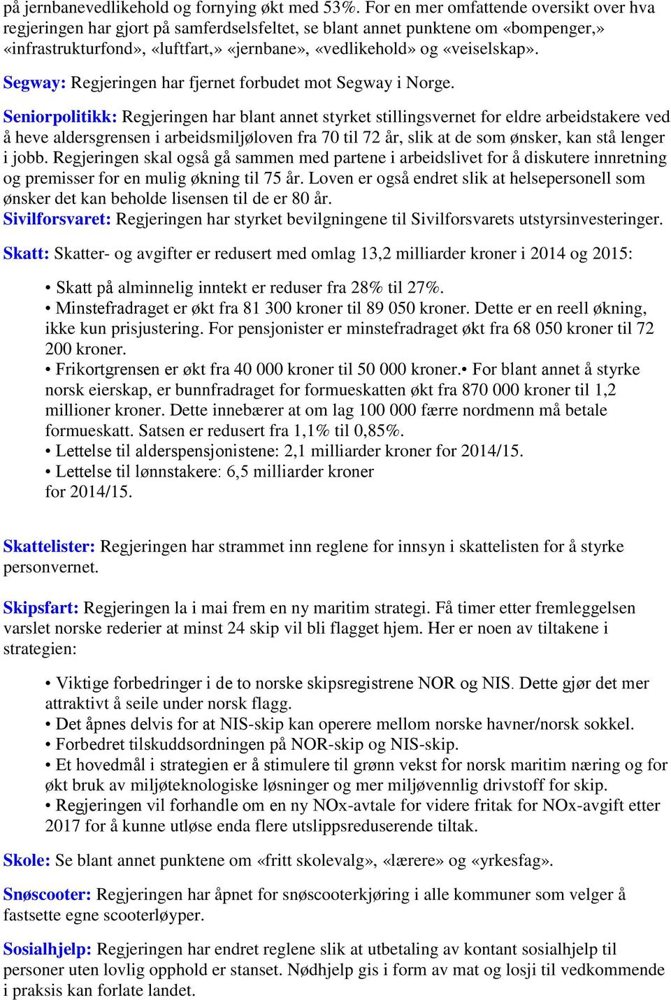 Segway: Regjeringen har fjernet forbudet mot Segway i Norge.