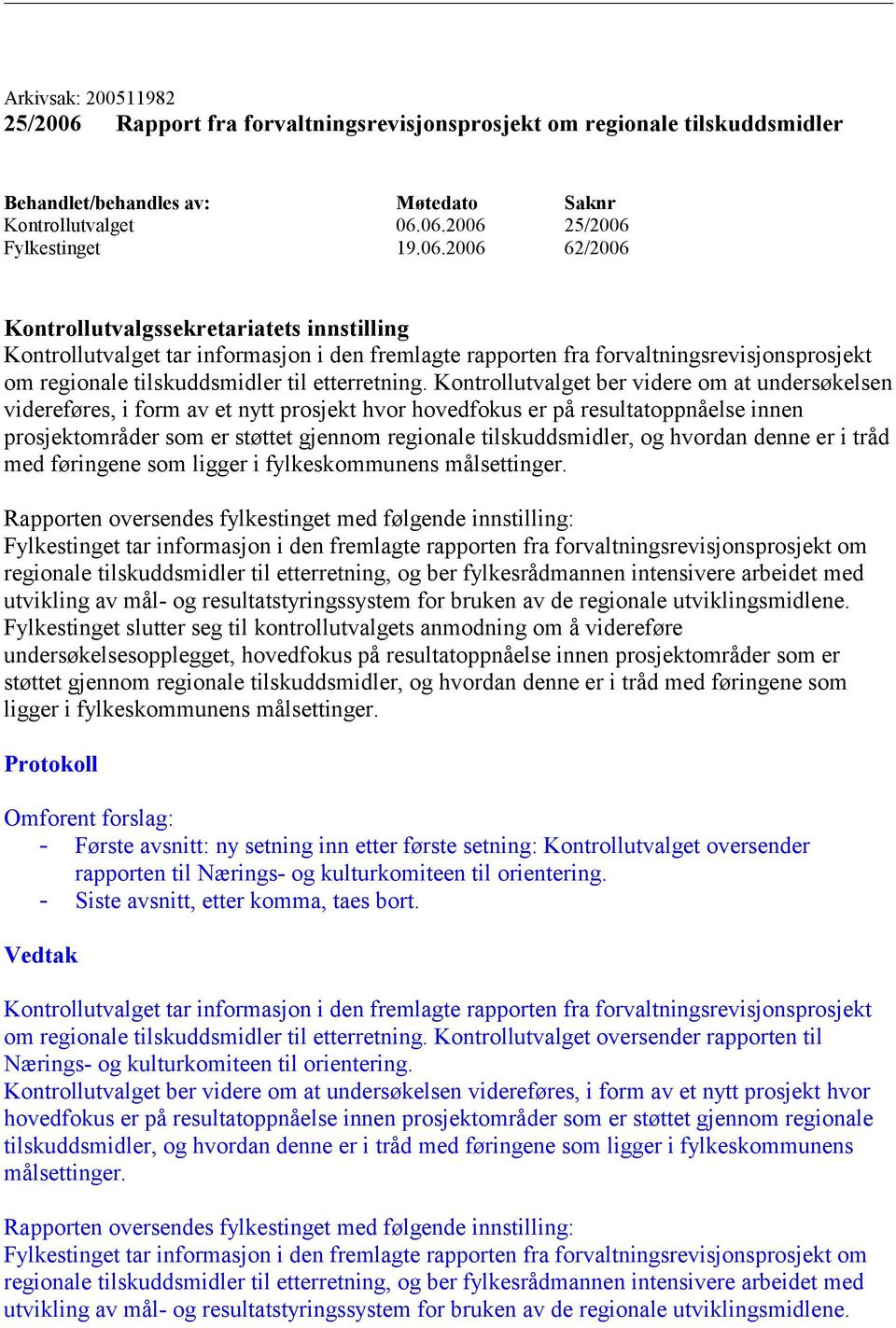 og hvordan denne er i tråd med føringene som ligger i fylkeskommunens målsettinger.