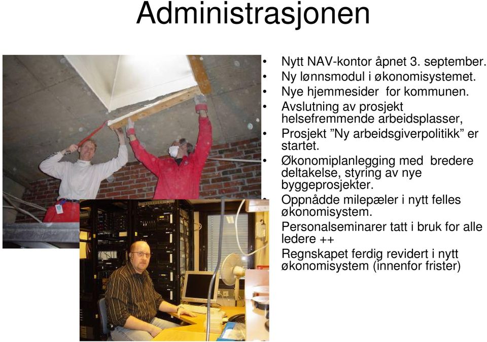 Avslutning av prosjekt helsefremmende arbeidsplasser, Prosjekt Ny arbeidsgiverpolitikk er startet.