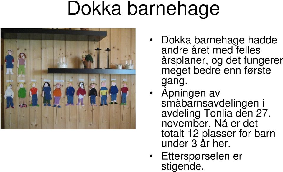 Åpningen av småbarnsavdelingen i avdeling Tonlia den 27. november.