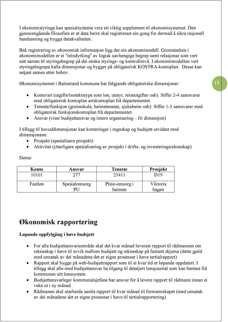 Bak registrering av økonomisk informasjon ligg det ein økonomimodell.