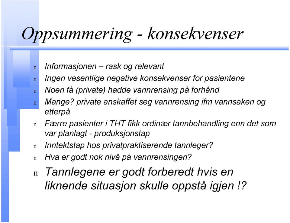 private anskaffet seg vannrensing ifm vannsaken og etterpå n Færre pasienter i THT fikk ordinær tannbehandling enn det som