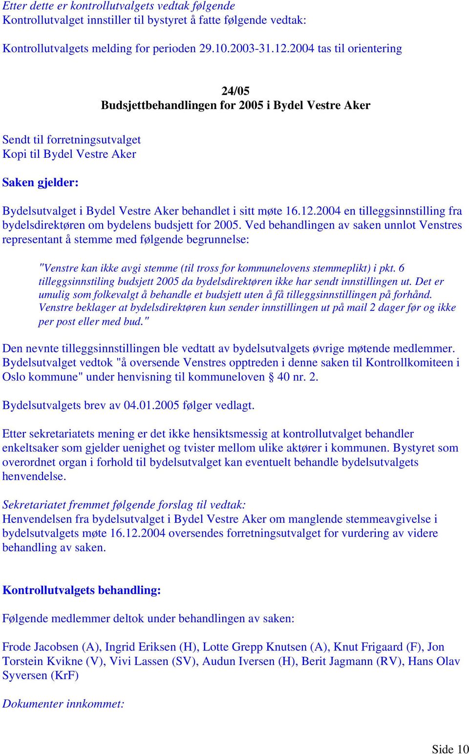 12.2004 en tilleggsinnstilling fra bydelsdirektøren om bydelens budsjett for 2005.