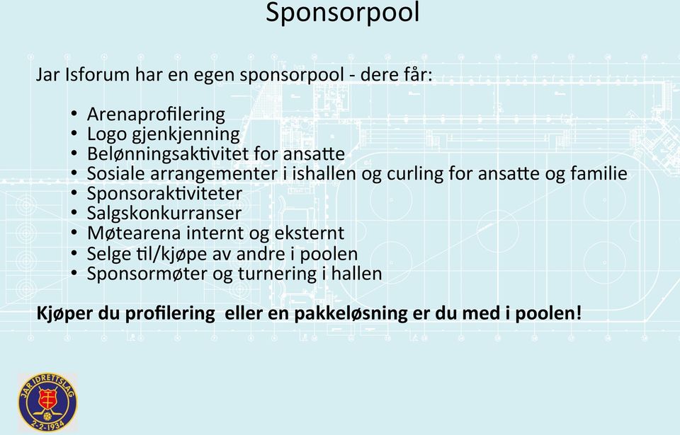 SponsorakNviteter Salgskonkurranser Møtearena internt og eksternt Selge Nl/kjøpe av andre i