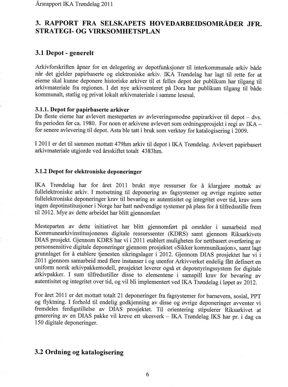 IKA Trøndelag har lagt til rette for at eierne skal kunne deponere historiske arkiver til et felles depot der publikum har tilgang til arkivmateriale fra regionen.