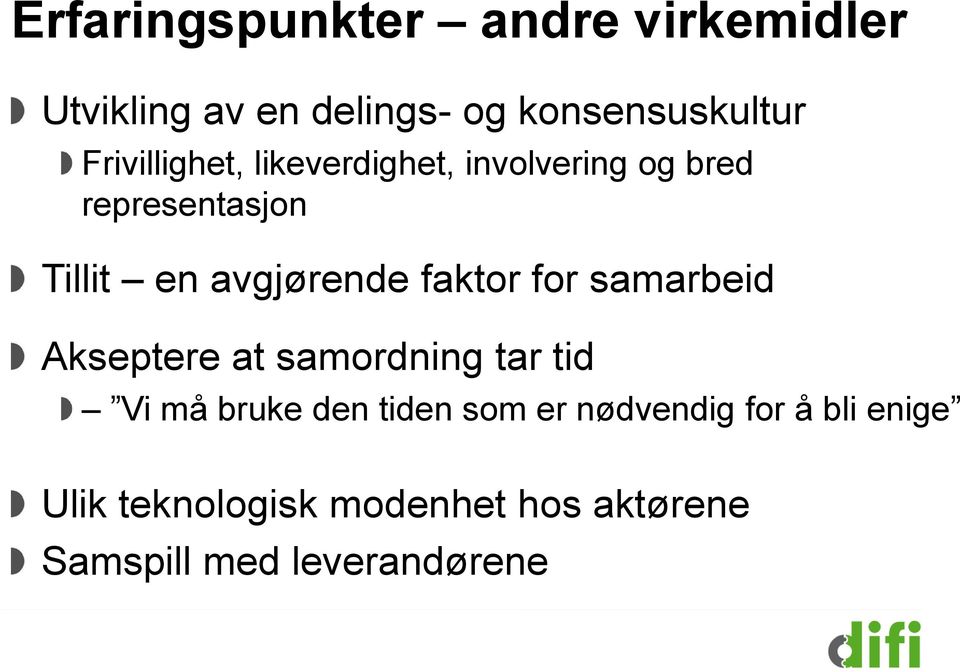 faktor for samarbeid Akseptere at samordning tar tid Vi må bruke den tiden som er