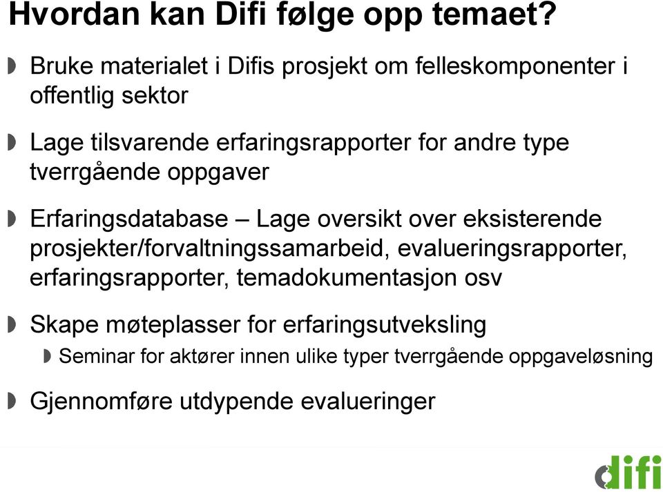 andre type tverrgående oppgaver Erfaringsdatabase Lage oversikt over eksisterende prosjekter/forvaltningssamarbeid,