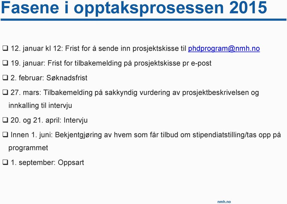 mars: Tilbakemelding på sakkyndig vurdering av prosjektbeskrivelsen og innkalling til intervju 20. og 21.