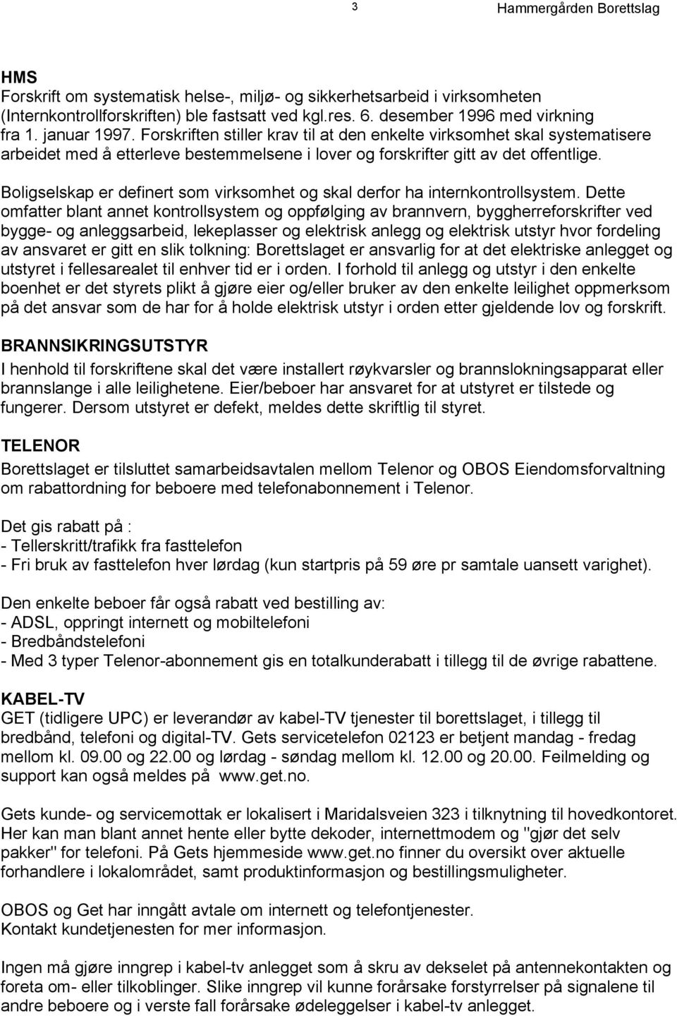 Boligselskap er definert som virksomhet og skal derfor ha internkontrollsystem.