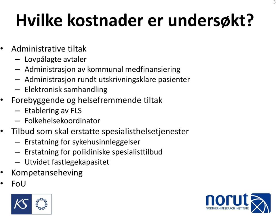 utskrivningsklare pasienter Elektronisk samhandling Forebyggende og helsefremmende tiltak Etablering av FLS