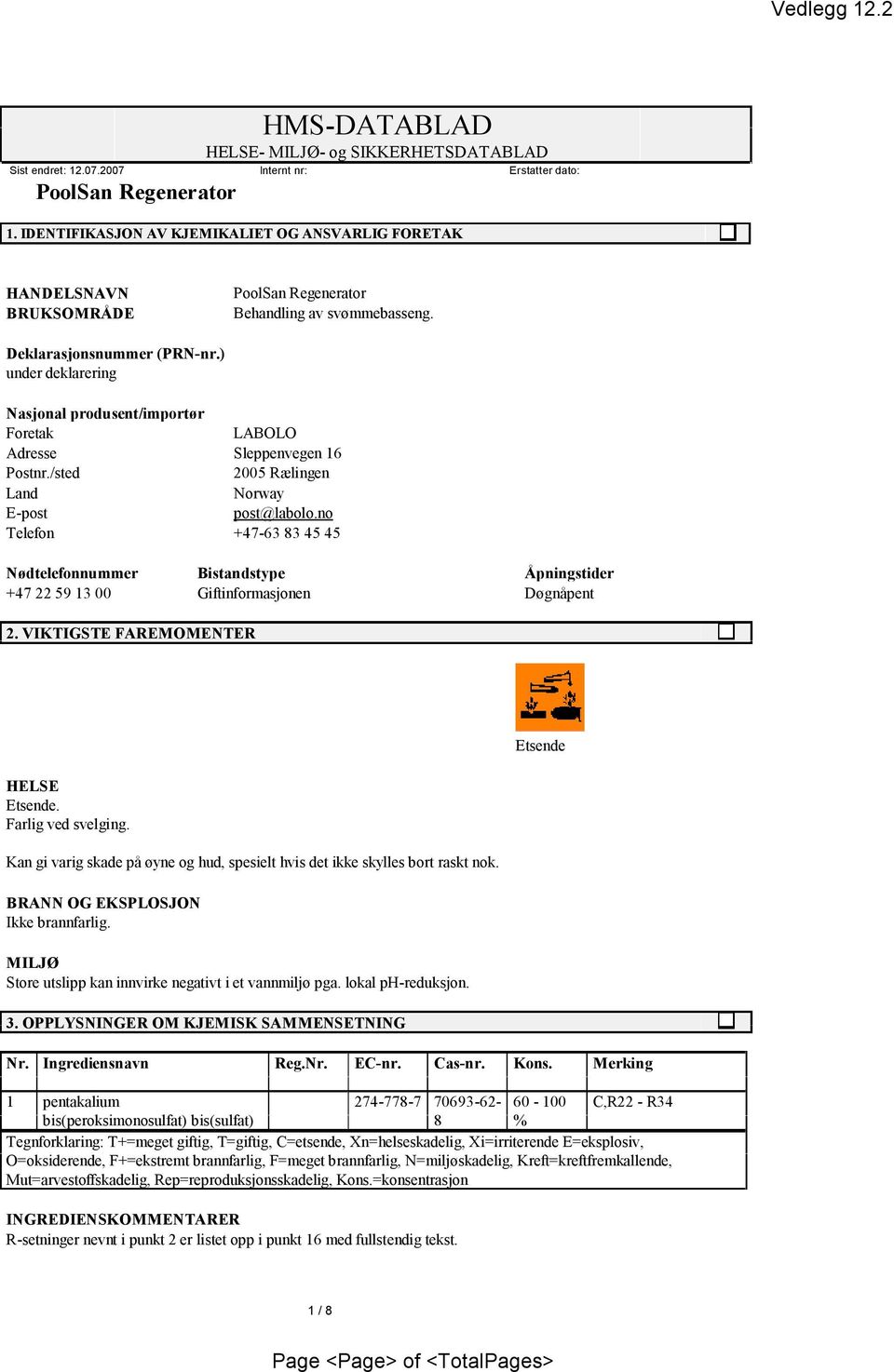 ) underdeklarering Nasjonalprodusent/importør Foretak LABOLO Adresse Sleppenvegen16 Postnr./sted 2005Rælingen Land Norway E-post post@labolo.