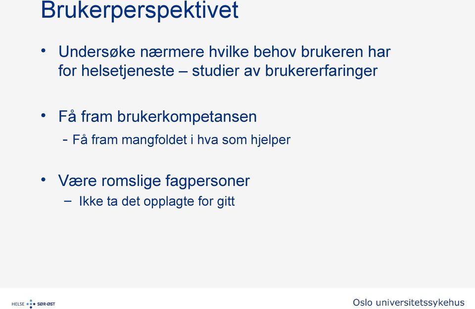 brukererfaringer Få fram brukerkompetansen - Få fram