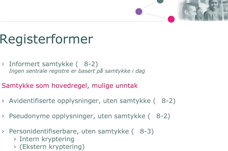 opplysninger, uten samtykke ( 8-2) Pseudonyme opplysninger, uten samtykke (