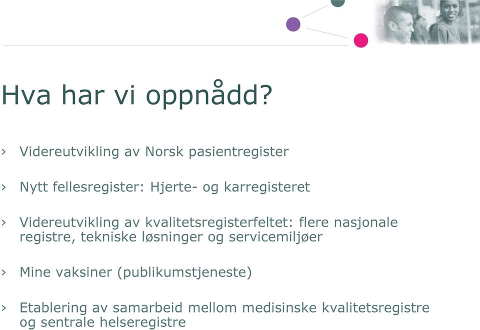 karregisteret Videreutvikling av kvalitetsregisterfeltet: flere nasjonale registre,