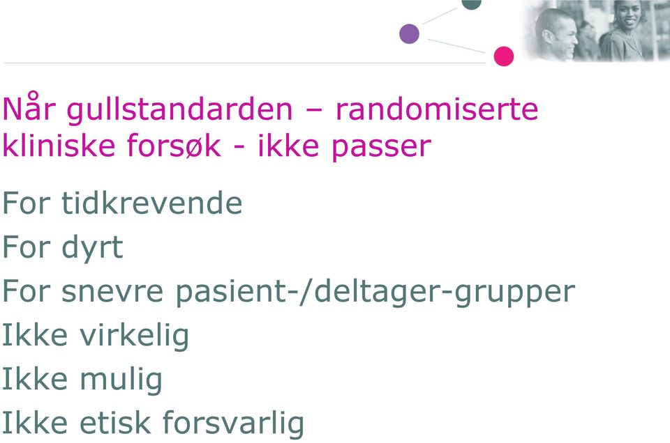 dyrt For snevre pasient-/deltager-grupper