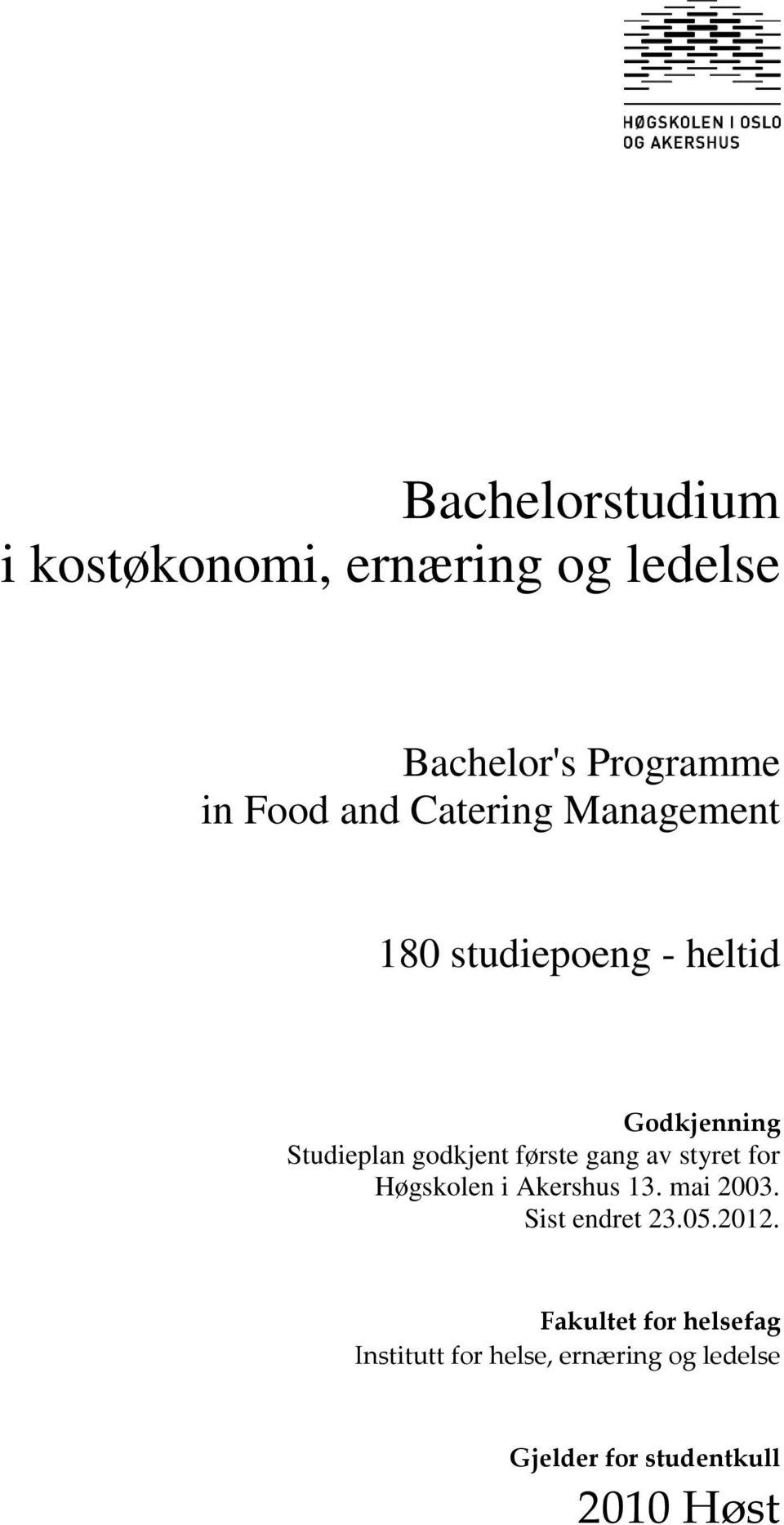 gang av styret for Høgskolen i Akershus 13. mai 2003. Sist endret 23.05.2012.