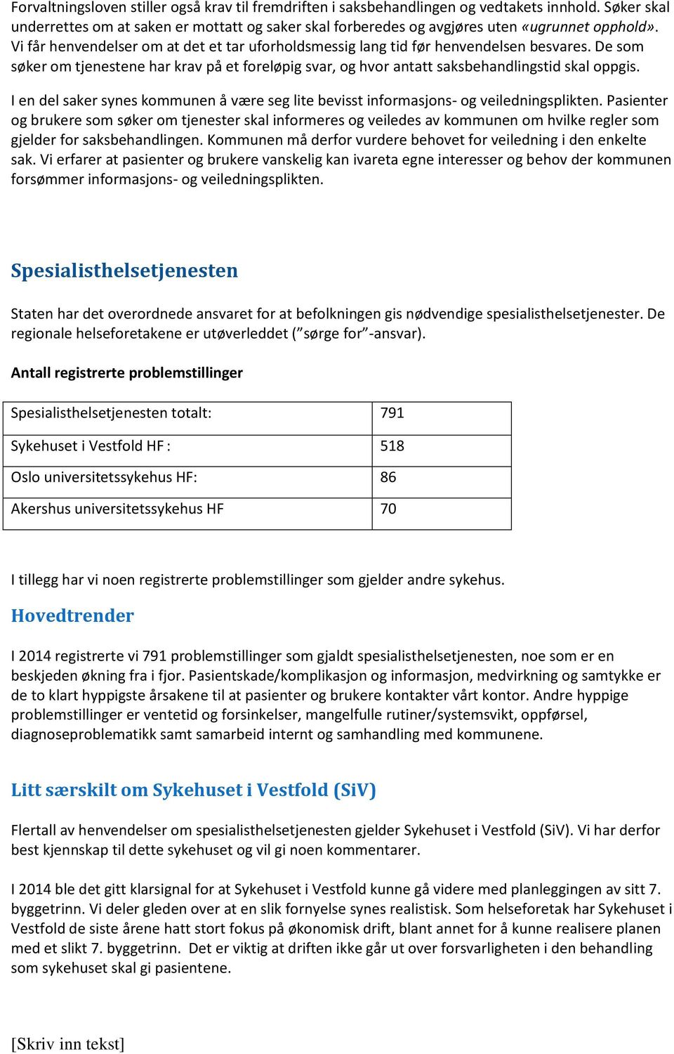 I en del saker synes kommunen å være seg lite bevisst informasjons- og veiledningsplikten.