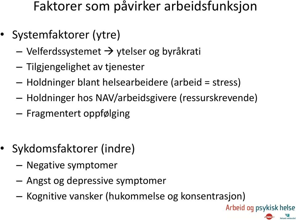 Holdninger hos NAV/arbeidsgivere (ressurskrevende) Fragmentert oppfølging Sykdomsfaktorer