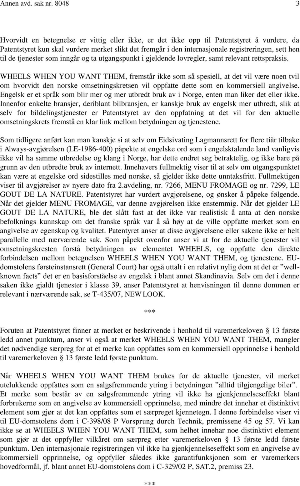 til de tjenester som inngår og ta utgangspunkt i gjeldende lovregler, samt relevant rettspraksis.