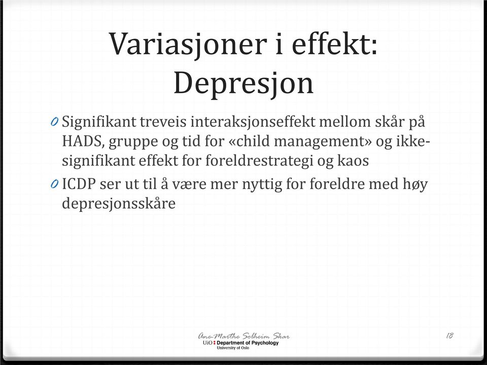 management» og ikkesignifikant effekt for foreldrestrategi og kaos 0