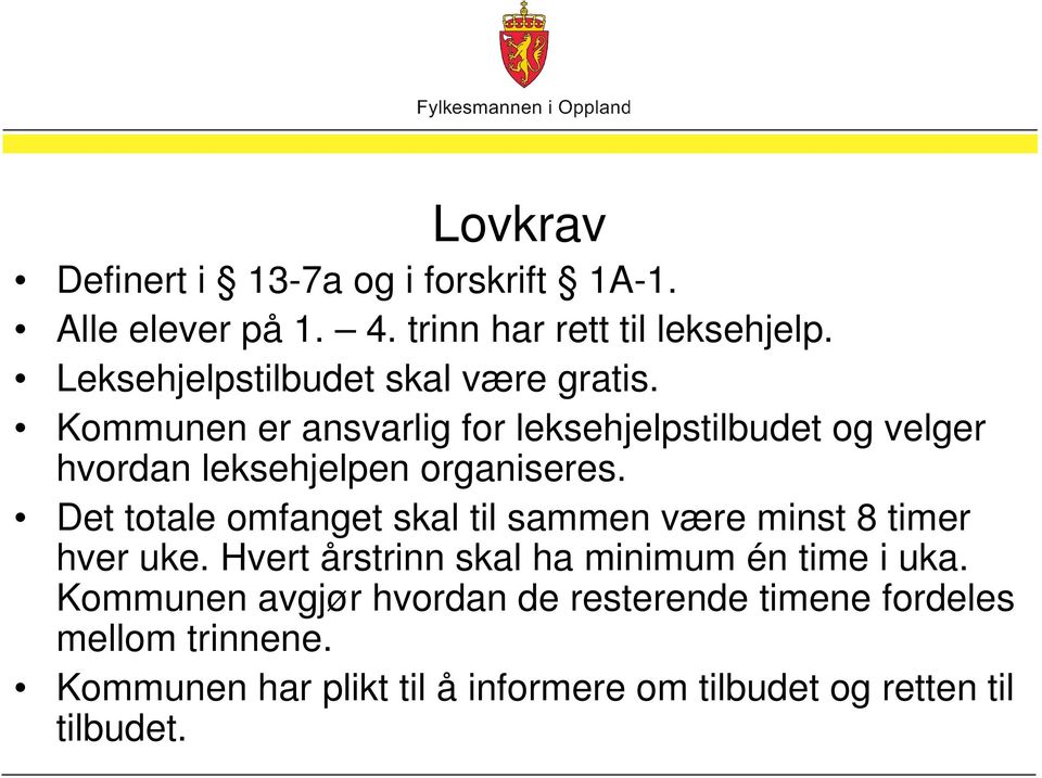 Kommunen er ansvarlig for leksehjelpstilbudet og velger hvordan leksehjelpen organiseres.