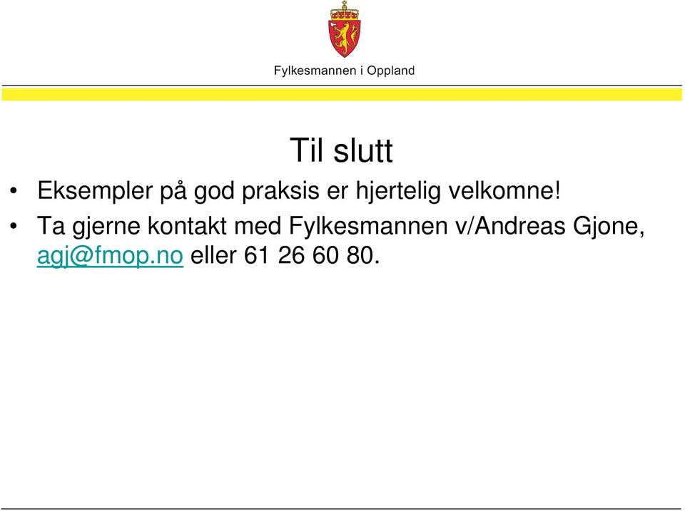 Ta gjerne kontakt med Fylkesmannen