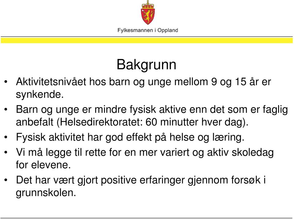 minutter hver dag). Fysisk aktivitet har god effekt på helse og læring.