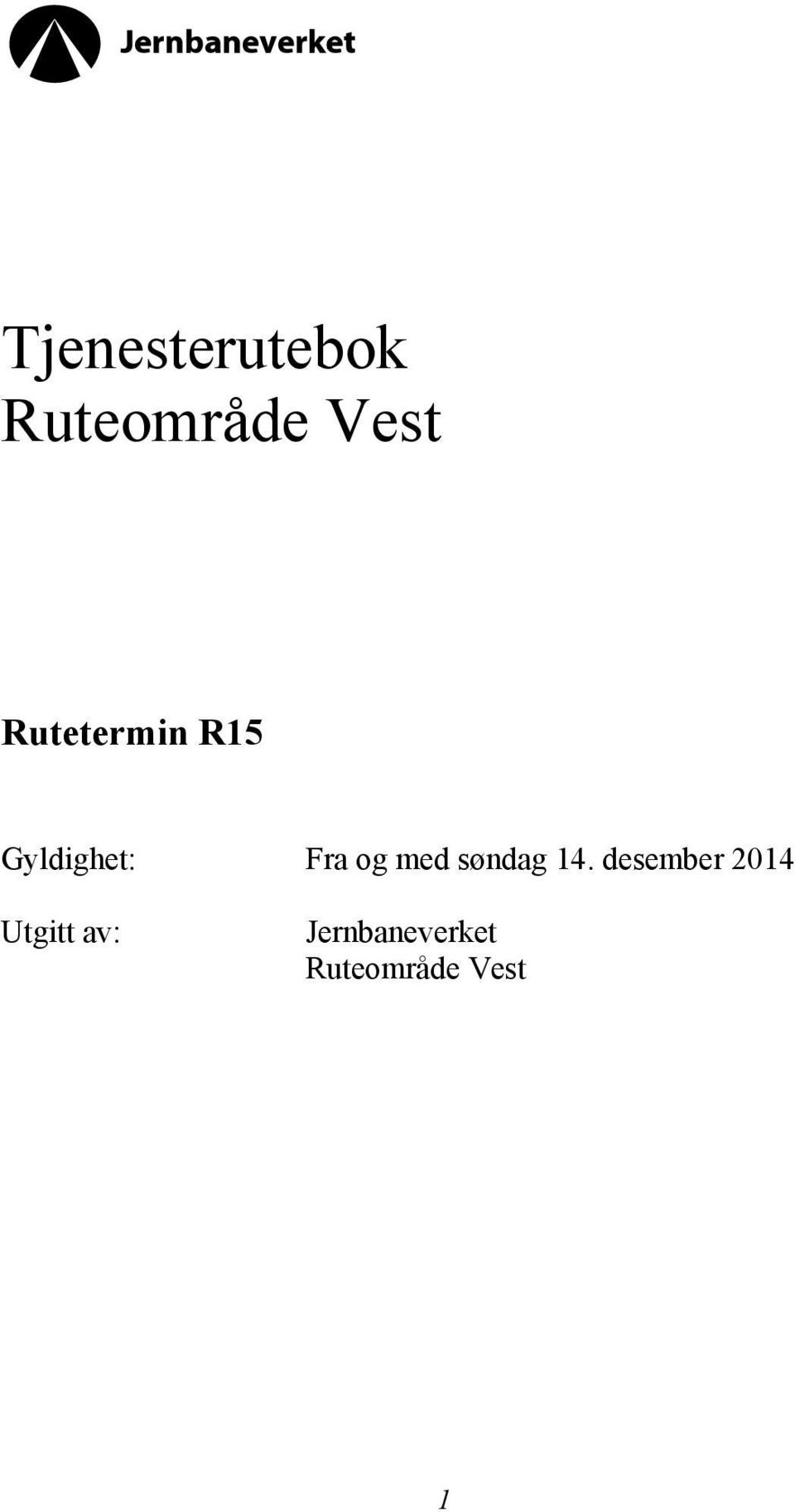 og med søndag.