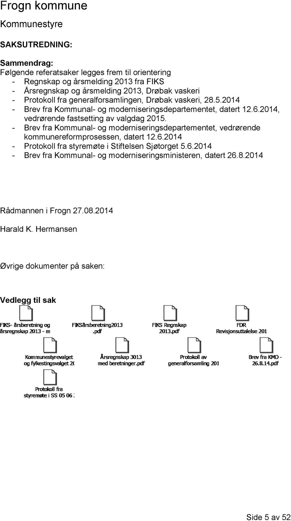 2014, vedrørende fastsetting av valgdag 2015. - Brev fra Kommunal- og moderniseringsdepartementet, vedrørende kommunereformprosessen, datert 12.6.