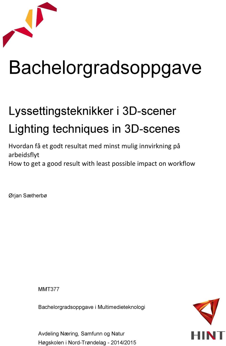 result with least possible impact on workflow Ørjan Sætherbø MMT377 Bachelorgradsoppgave