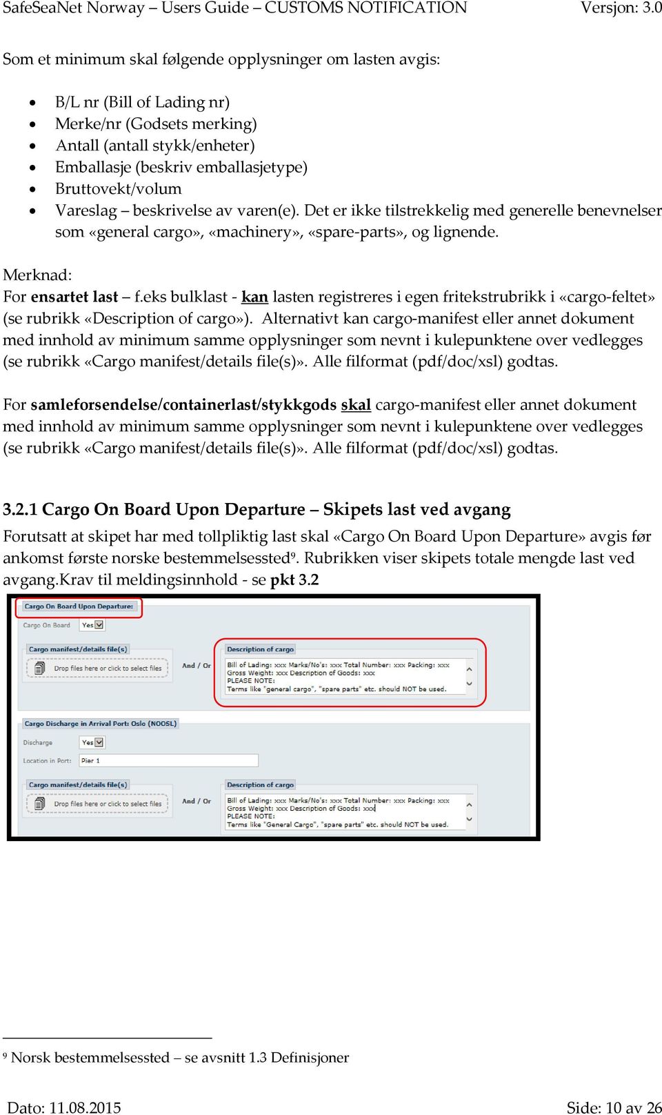 eks bulklast - kan lasten registreres i egen fritekstrubrikk i «cargo-feltet» (se rubrikk «Description of cargo»).