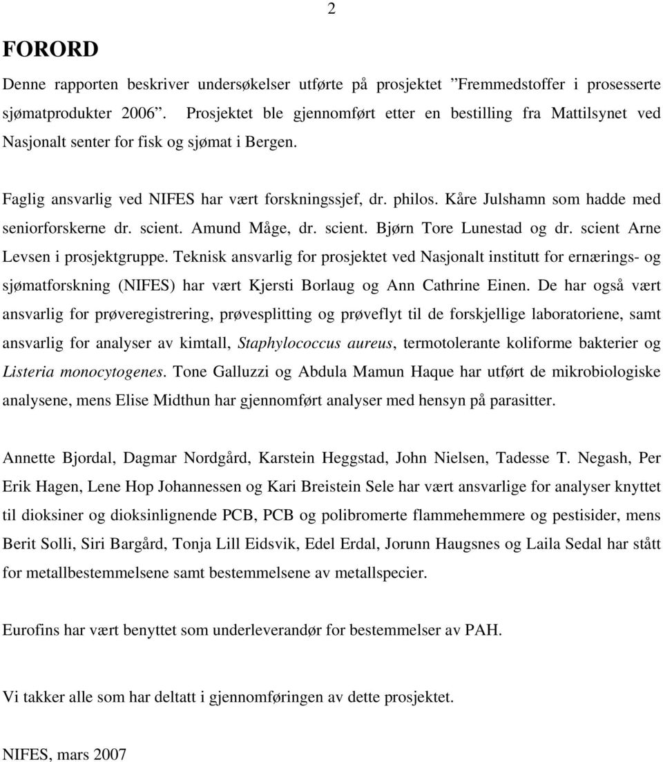 Kåre Julshamn som hadde med seniorforskerne dr. scient. Amund Måge, dr. scient. Bjørn Tore Lunestad og dr. scient Arne Levsen i prosjektgruppe.