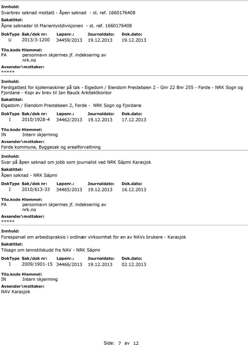 Arkitektkontor Eigedom / Eiendom Prestebøen 2, Førde - NRK Sogn og Fjordane N 2010/1928-4 34462/2013 ntern skjerming 17.12.