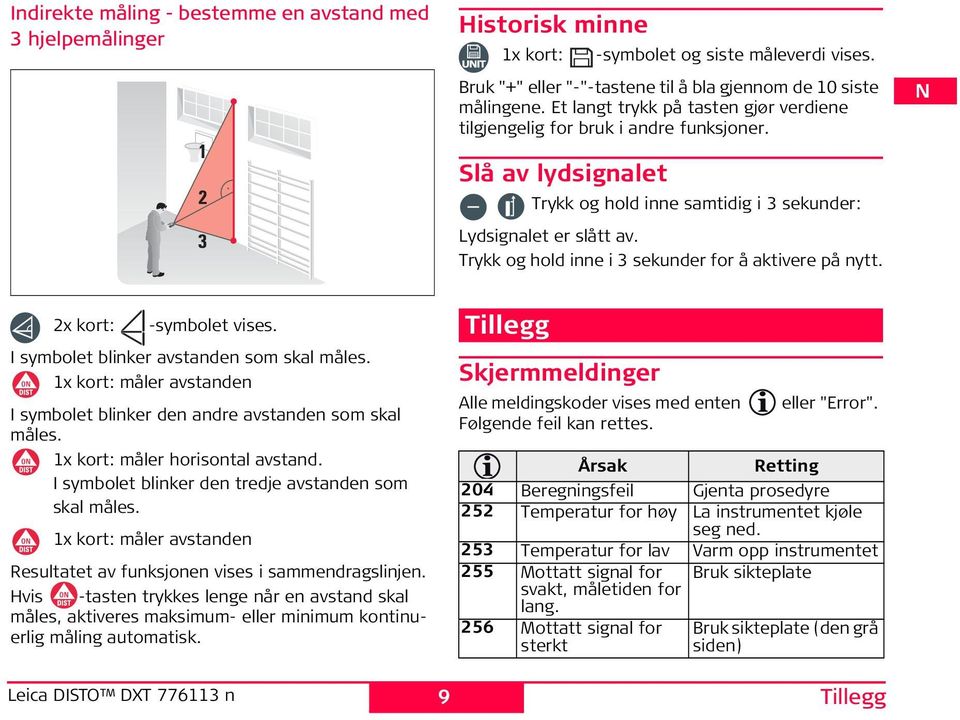 1x kort: måler avstanden Resultatet av funksjonen vises i sammendragslinjen. vis -tasten trykkes lenge når en avstand skal måles, aktiveres maksimum- eller minimum kontinuerlig måling automatisk.