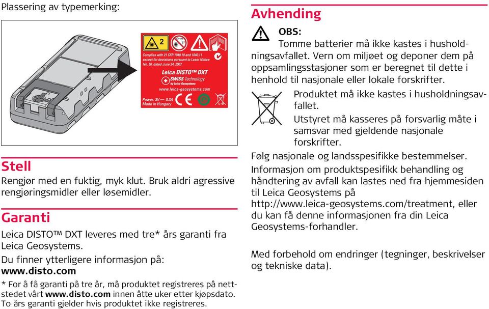 To års garanti gjelder hvis produktet ikke registreres. 2 Avhending OB: Tomme batterier må ikke kastes i husholdningsavfallet.