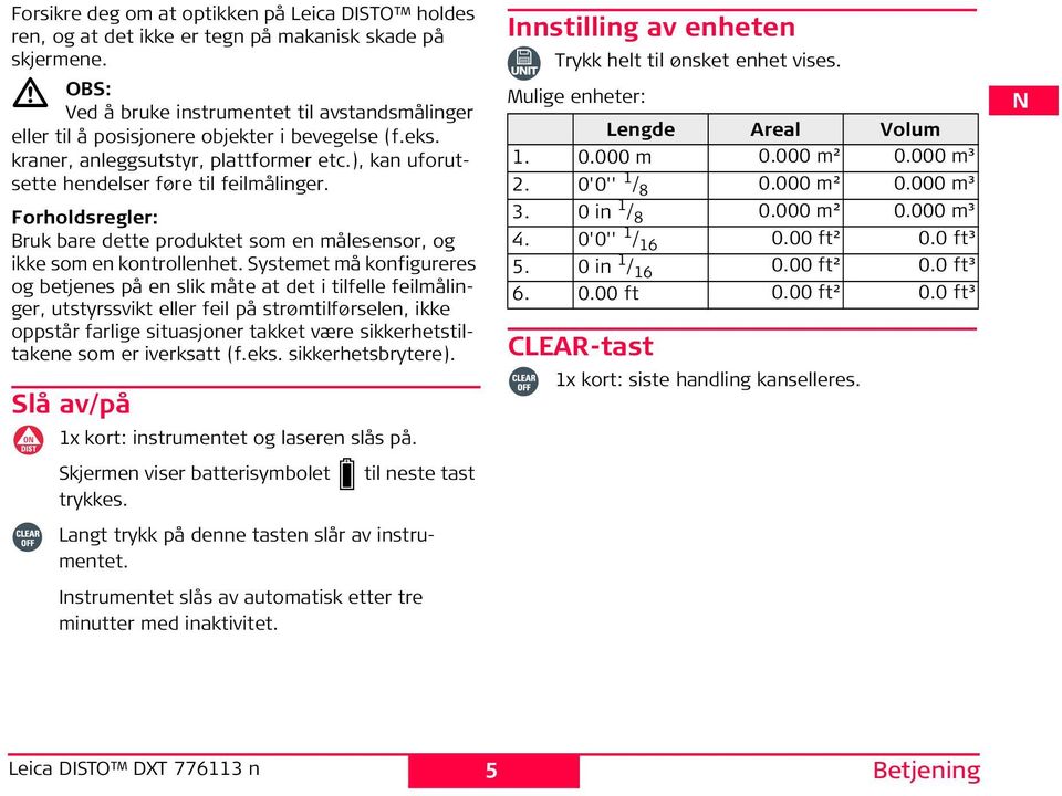 Forholdsregler: Bruk bare dette produktet som en målesensor, og ikke som en kontrollenhet.