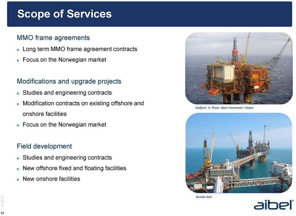 and onshore facilities Focus on the Norwegian market Statfjord A.