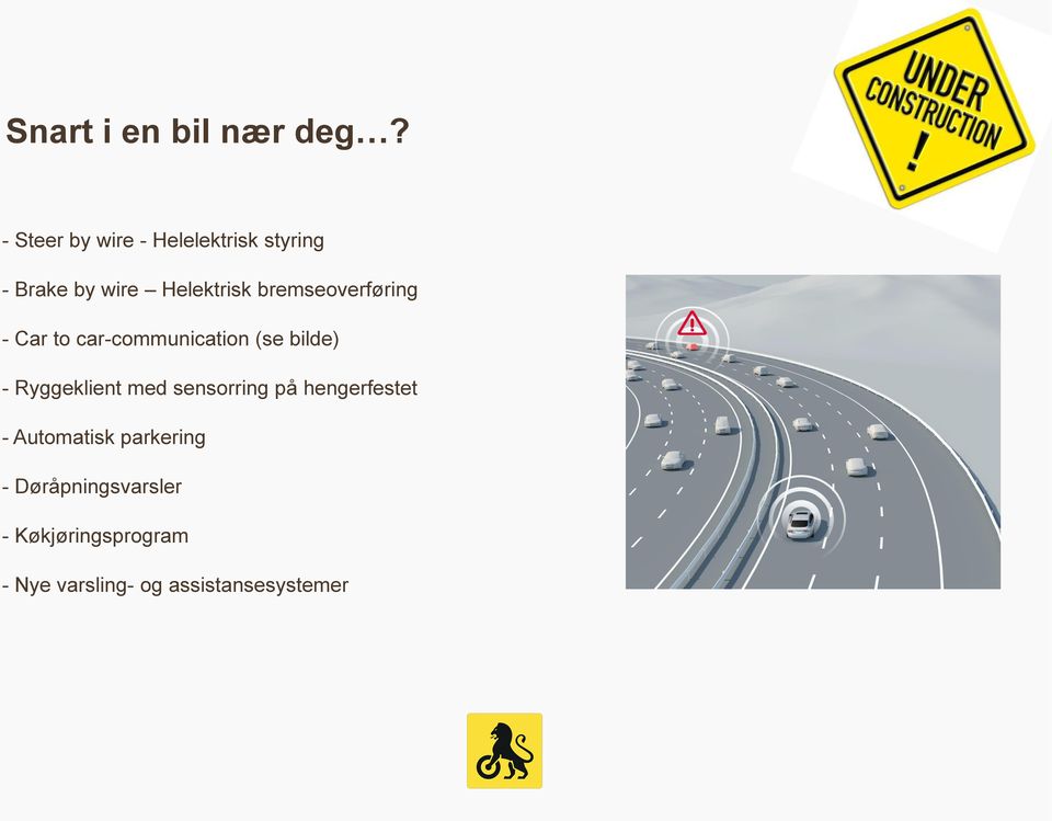 bremseoverføring - Car to car-communication (se bilde) - Ryggeklient med