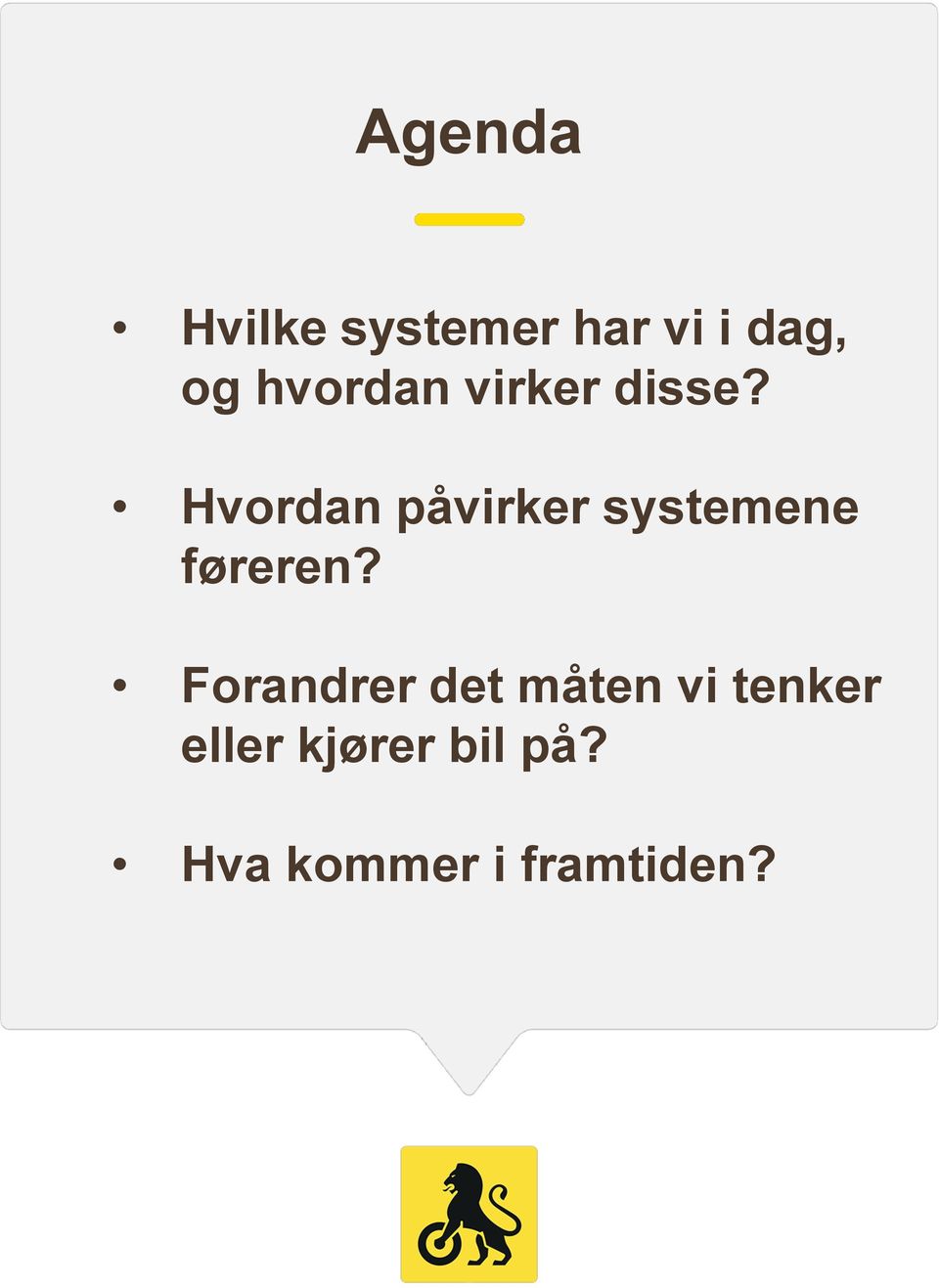 Hvordan påvirker systemene føreren?