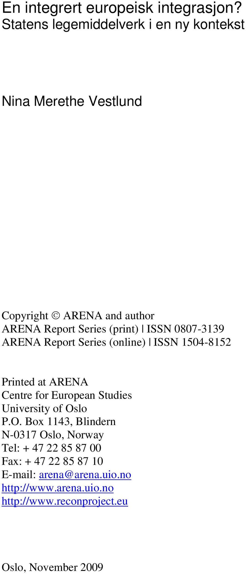 (print) ISSN 0807-3139 ARENA Report Series (online) ISSN 1504-8152 Printed at ARENA Centre for European Studies