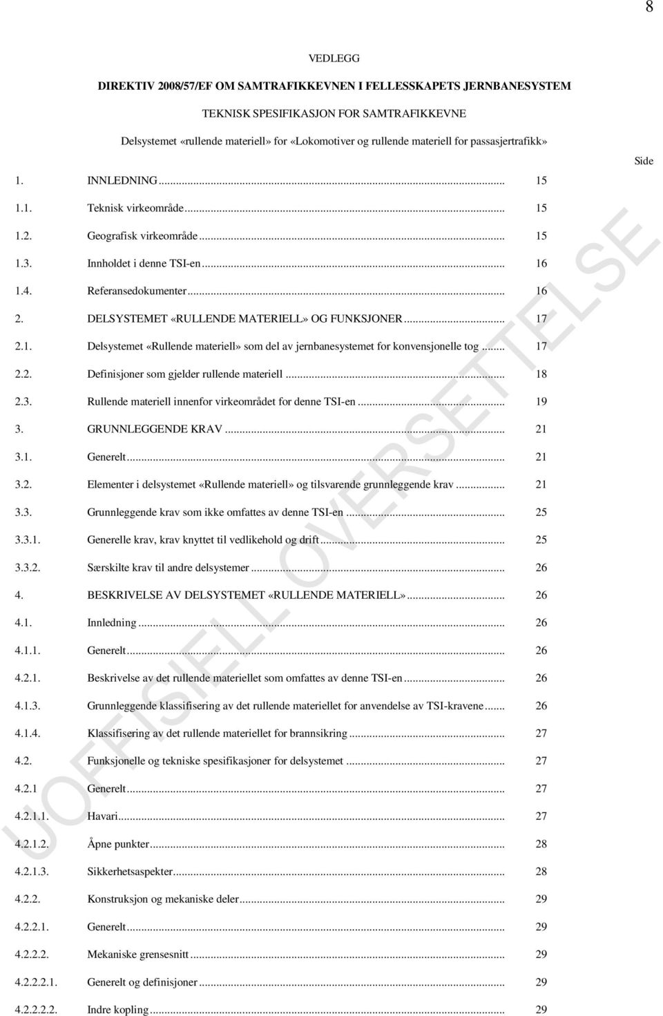 DELSYSTEMET «RULLENDE MATERIELL» OG FUNKSJONER... 17 2.1. Delsystemet «Rullende materiell» som del av jernbanesystemet for konvensjonelle tog... 17 2.2. Definisjoner som gjelder rullende materiell.